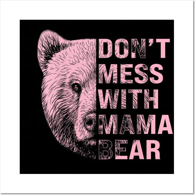 Don't Mess with Mama Bear Wall Art by SmilArt